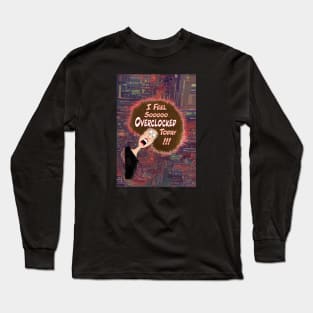 Feeling Overclocked Long Sleeve T-Shirt